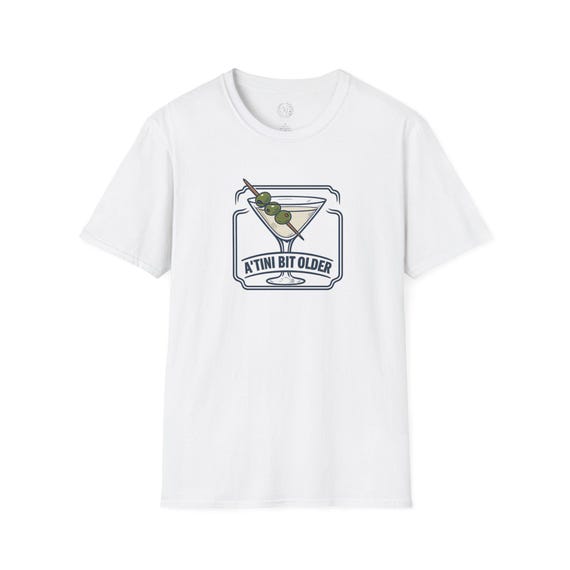 Martini Illustration Birthday Humor T-Shirt | Olive Cocktail Glass, 'A'Tini Bit Older'