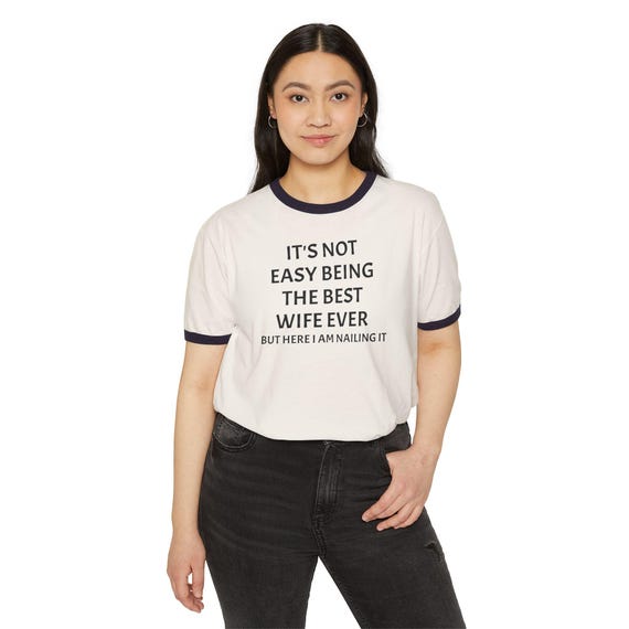 Best Wife Ever Quote T-Shirt | Ringer Tee with Text