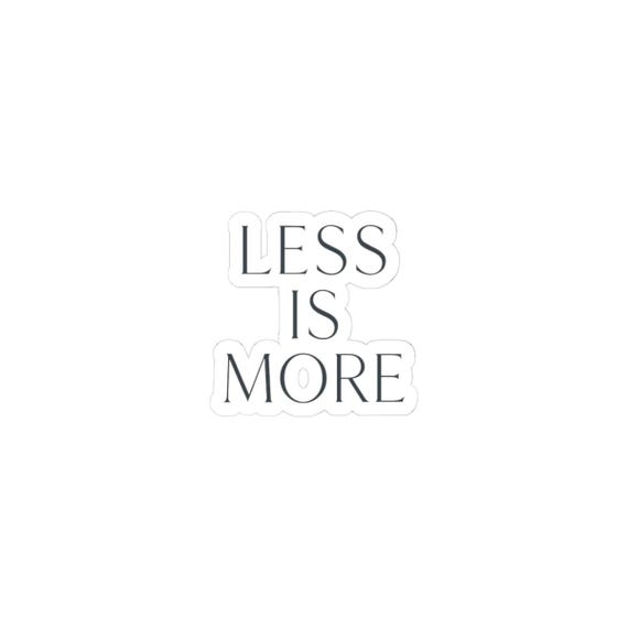 Less Is More minimalist typographic sticker | Kiss-Cut Sticker