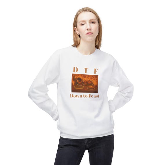 DTF Down to Feast Sweatshirt | Thanksgiving Turkey Dinner Graphic
