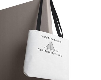 I Used to Be Normal Then I Took Statistics Tote Bag | Funny Statistician Design