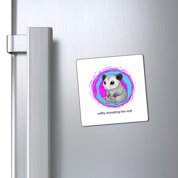 Softly Accepting the Void opossum Magnet | Cute Moody Animal Refrigerator Magnet