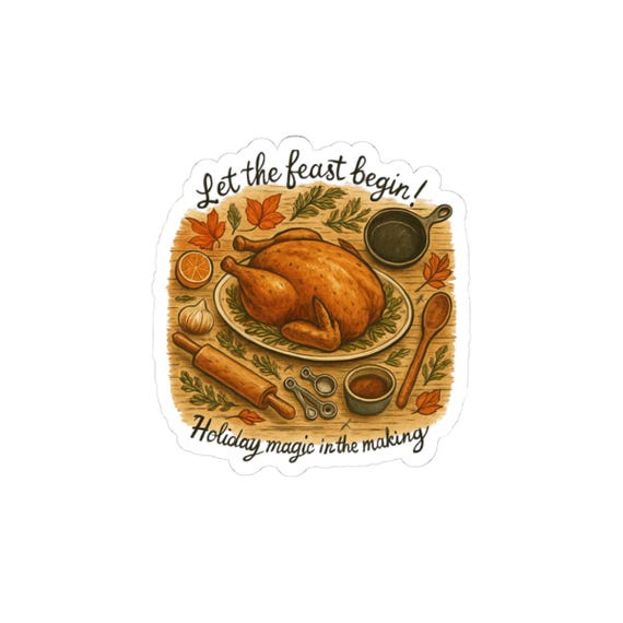 Let the Feast Begin roasted turkey sticker | Thanksgiving fall kiss-cut sticker