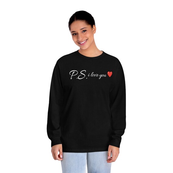 P.S. I love you - Valentines - Unisex Classic Long Sleeve T-Shirt