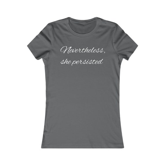 Nevertheless, She Persisted - Women's Favorite Tee