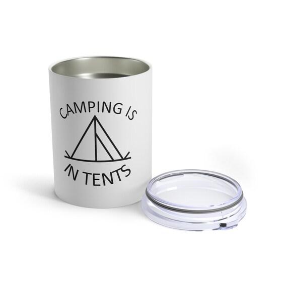 Camping Is In Tents - Tumbler 10oz
