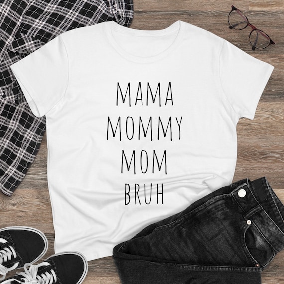 Mama Mommy Mom Bruh - Funny Women's Midweight Cotton Tee
