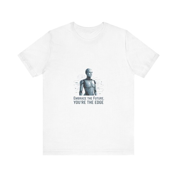 Embrace the Future You’re the Edge T-Shirt | Robot Portrait Tee