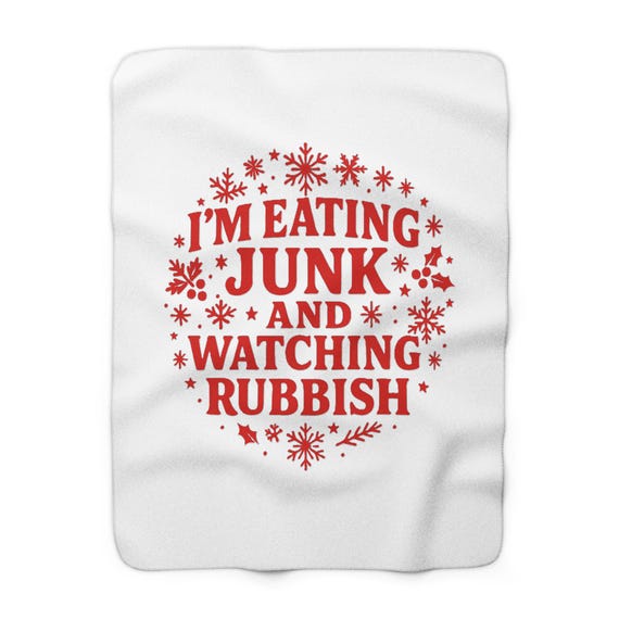 I'm Eating Junk And Watching Rubbish Sherpa Blanket | Holiday Snowflake Typography