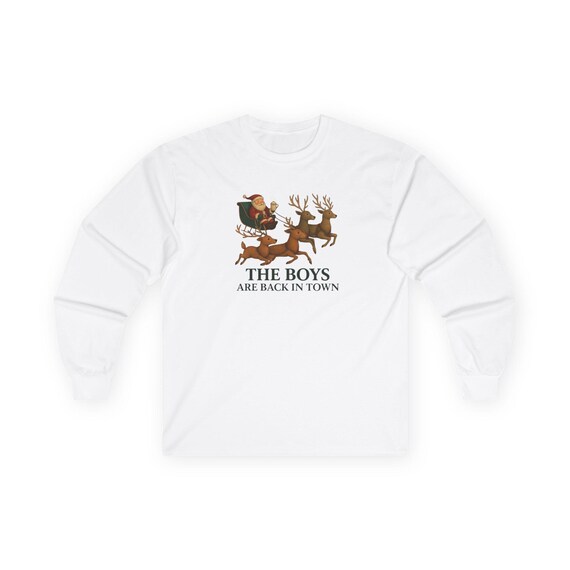 The Boys Are Back In Town Funny Holiday Humor Long Sleeve Tee | Unisex Graphic Festive Winter Apparel, Santa Reindeer Christmas Humor