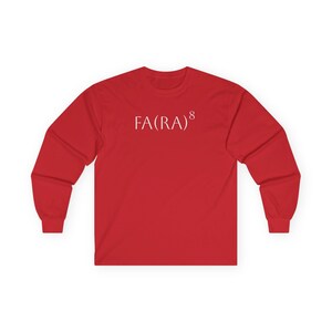 May include: A long-sleeved, red shirt with the text "FA(RA)⁸" printed in white across the chest. The shirt has a crew neck and long sleeves, suitable for cooler weather. The design is simple and the shirt is a solid color.