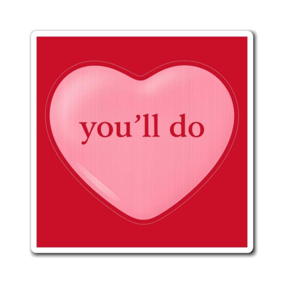 Youll Do Funny Valentines Hearts Magnet, Humorous Valentine Refrigerator Magnet