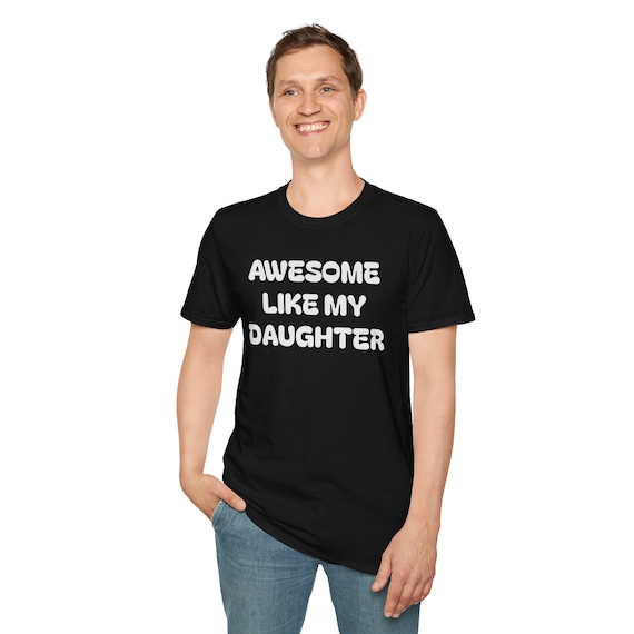 Awesome Like My Daughter T-Shirt | Parent Daughter Shirt | Fathers Day Tee