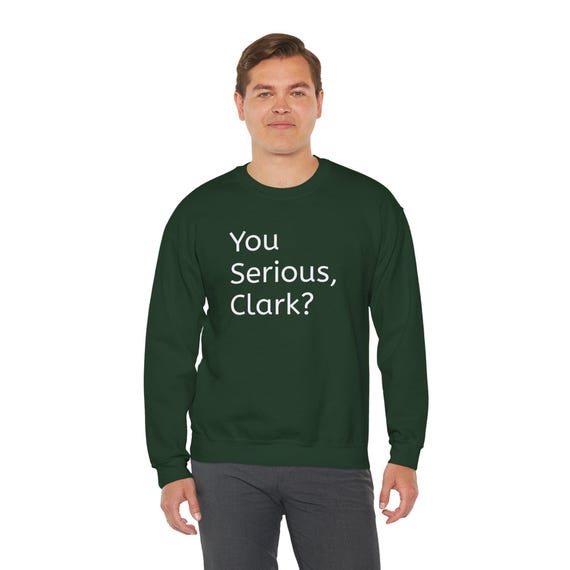 You Serious Clark? Holiday Humor Sweatshirt | Christmas Vacation Crewneck