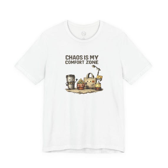 Chaos Is My Comfort Zone T-Shirt | modern apocalyptic humor, doomscroll irony