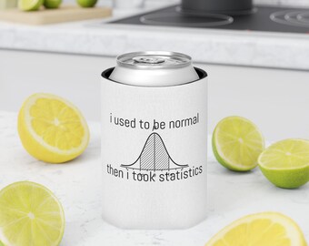 I Used to Be Normal Then I Took Statistics Can Cooler | Funny Stats Diagram