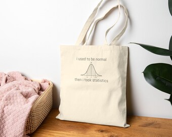 I used to be normal then I took statistics Tote Bag | Statistician humor canvas tote