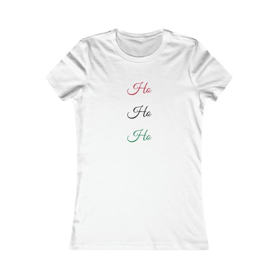 Ho Ho Ho - Christmas - Women's Favorite Tee