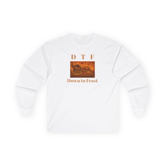 DTF Down to Feast Long Sleeve Tee | Thanksgiving Turkey Graphic