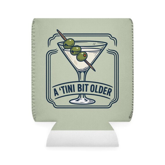 A 'Tini Bit Older martini illustration Can Cooler Sleeve | Birthday party drink accessory