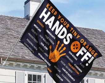 Hands Off Protest House Flag, Keep Your Tiny Orange, Political Activism Flag, Environmental Rights Flag, Medicare Social Security Sign