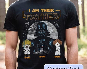 Personalized I Am Their Father Dad Shirt, Custom Best Dad Ever Shirt, Star Wars Dad Shirt, Father's Day Gift For Dad, Daddy Shirt For Men