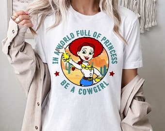 Retro Toy Cowgirl Shirt, In A World Full Of Princess Be A Cowgirl T-Shirt, Toy Women Shirt, Toy Western Shirt, Cartoon Country Girl Tee RE