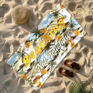 Custom Beaching Not Teaching Beach Towels, Summer Beach Towel, Teaching Pool Towel, Beach Towels Gift for Teacher, Beach Themed Towel