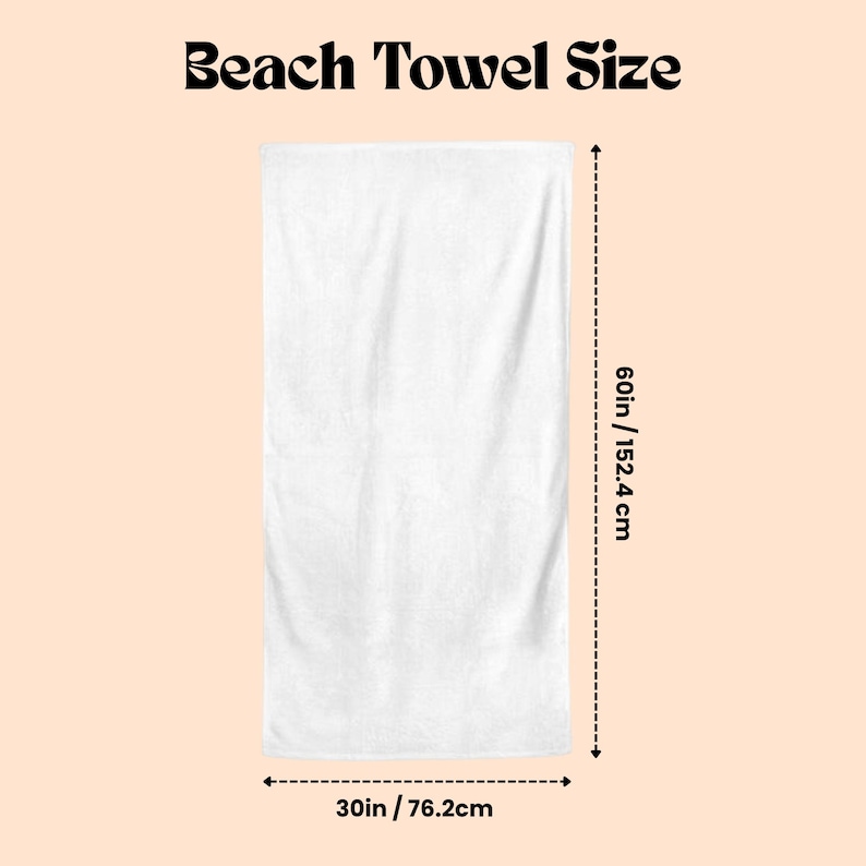 May include: White rectangular beach towel, measuring 76.2 cm by 152.4 cm. The image includes the text "Beach Towel Size" at the top. The towel is displayed against a neutral background.