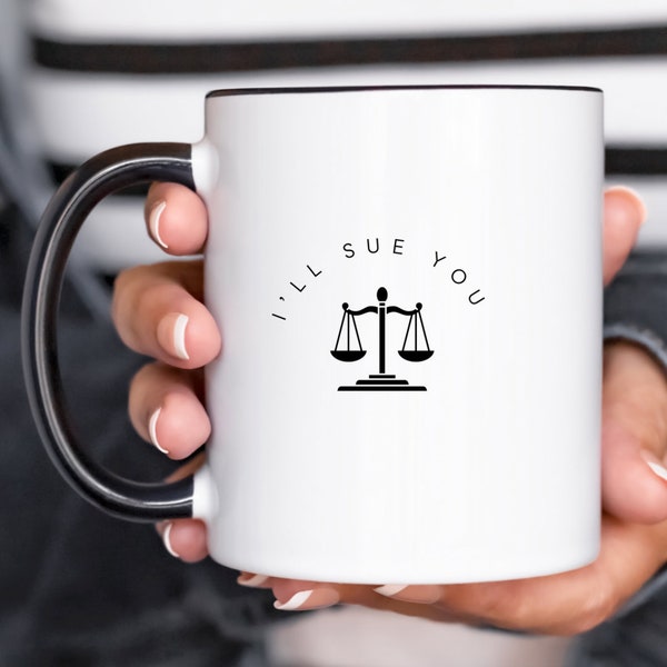 ill sue you coffee mug | lawyer gift for man | attorney gift for women | lawyer mug | law student coffee cup