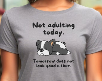 Not Adulting Today T-Shirt: Funny Mom Tee