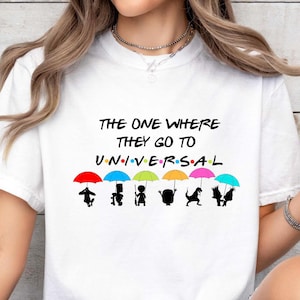 Disney The One Where They Go To Universal Shirt, Disney Characters Shirt Sweatshirt Hoodie, Disney Family Matching Shirt, Disney Trip Shirt