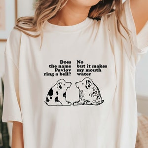 Pavlov&#39;s Dog T-Shirt, &quot;Does the Pavlov ring a bell? Shirt, Pavlov Shirt, Dogs Shirt, Pavlov&#39;s Dog Shirt