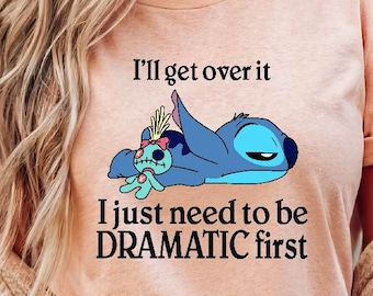 Stitch Shirt, I'll Get Over It I Just Need To Be Dramatic First Shirt, Disney Stitch Comfort Colors Tee, Stitch Ohana Means Family Shirt