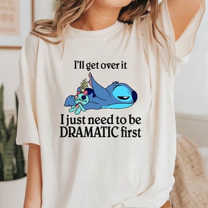 Stitch Shirt, I'll Get Over It I Just Need To Be Dramatic First Shirt, Disney Stitch Comfort Colors Tee, Stitch Ohana Means Family Shirt imagem 2