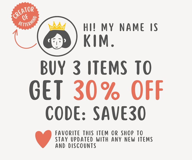 May include: An image with text that says "Hi! My name is Kim." and "Buy 3 items to get 30% off." The code to use is "SAVE30." A heart icon is at the bottom with the text "Favorite this item or shop to stay updated with any new items and discounts."