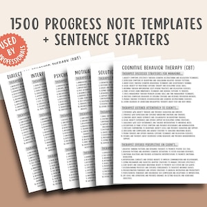 May include: A set of 1500 progress note templates for therapists, with sentence starters for different therapy approaches, including Dialectical Behavior Therapy (DBT), Interpersonal Therapy (IPT), Psychodynamic Therapy, Motivational Interviewing, Solution-Focused Therapy, and Cognitive Behavior Therapy (CBT).