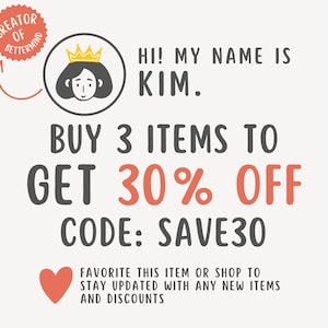 May include: A pink heart, a cartoon illustration of a woman wearing a crown, and a red stamp with the text "Creator of Bettermind". The text "Hi! My name is Kim." is written in black. The text "Buy 3 items to get 30% off Code: SAVE30" is written in red and black. The text "Favorite this item or shop to stay updated with any new items and discounts" is written in black.