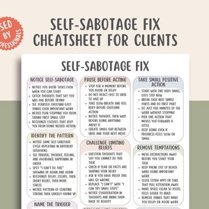 May include: A white and beige self-help cheatsheet titled "Self-Sabotage Fix" for clients. The document includes sections on noticing self-sabotage, pausing before acting, and taking positive action. It also has sections on identifying patterns, challenging beliefs, and removing temptations.
