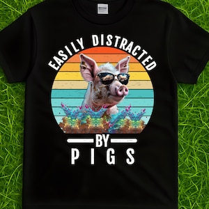 Easily Distracted By Pigs Shirt, Funny Pig Tee, Pig With Sunglasses, Cool Pig Tee, Farm Lover Shirts, Farm Animal Shirt, Pig Lovers Gift