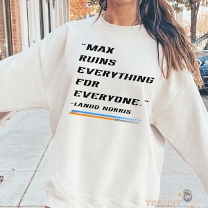 Max Ruins Everything F1 Sweatshirt Lando Norris Tee Racing Sundays Are For F1 Shirt Grand Prix Racing Sweater Formula One Gift Mclaren Shirt