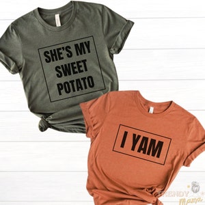 She&#39;s My Sweet Potato I Yam Shirt Couples Thanksgiving Matching Shirt Funny Thanksgiving Shirt Best Friend Shirt Husband Wife Fall Shirt