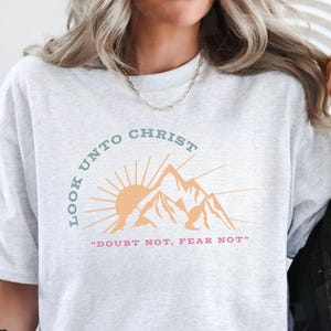 Look Unto Christ Youth Tshirt Girls Camp 2025 LDS Theme Shirt Gift For Christian Latter Day Saint Doubt not Fear Not Youth Theme Stake Camp