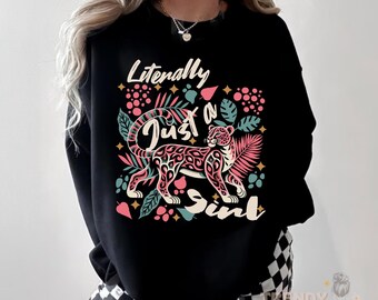 Feminine Jungle Sweatshirt - "Literally Just a Girl" Crewneck, Cute Gift for Her, Wildflower Sweater, Cozy Casual Wear, Trendy Sweatshirt