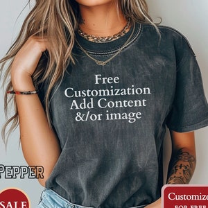 Custom Comfort Colors TShirt Make Your Own Shirt Front & Back Custom Text Gift for Friend Bachelorette Shirt Oversized Custom Design Shirt