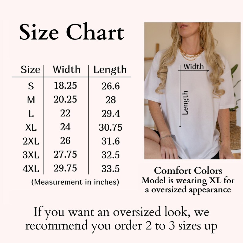 May include: Size chart for a t-shirt with measurements in inches for width and length. The chart shows sizes from S to 4XL. The model is wearing a size XL t-shirt for an oversized look. Comfort Colors.