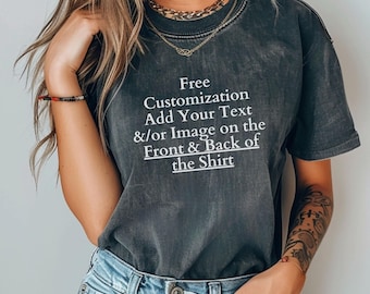 Customize Front and Back Comfort Colors® Shirt Make Your Own Shirt Custom Text Bachelorette Shirt Gift for Daughter Oversized Custom Design