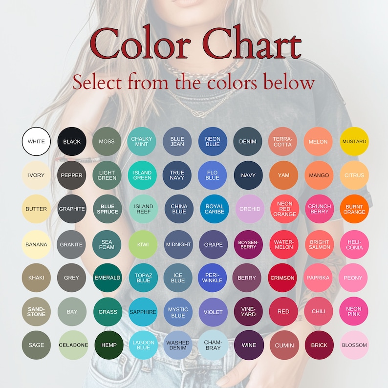 May include: Color chart with 60 different color swatches in a circular shape. Each swatch is labeled with a color name. The color names include: White, Black, Moss, Chalky Mint, Blue Jean, Neon Blue, Denim, Terra-Cotta, Melon, Mustard, Ivory, Pepper, Light Green, Island Green, True Navy, Flo Blue, Navy, Yam, Mango, Citrus, Butter, Graphite, Blue Spruce, Island Reef, China Blue, Royal Caribe, Orchid, Neon Red Orange, Crunch Berry, Burnt Orange, Banana, Granite, Sea Foam, Kiwi, Midnight, Grape, Boysen-Berry, Water-Melon, Bright Salmon, Heli Conia, Khaki, Grey, Emerald, Topaz Blue, Ice Blue, Peri-Winkle, Berry, Crimson, Paprika, Peony, Sand-Stone, Bay, Grass, Sapphire, Mystic Blue, Violet, Vine-Yard, Red, Chili, Neon Pink, Sage, Celadone, Hemp, Lagoon Blue, Washed Denim, Cham-Bray, Wine, Cumin, Brick, Blossom.