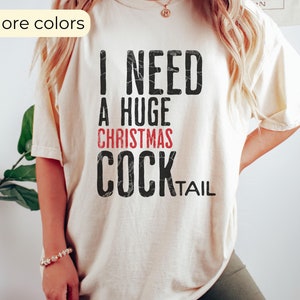 I Need a Huge Christmas COCKtail, Funny Adult Humor Drinking Gift T-Shirt, Inappropriate shirts