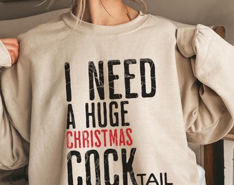 I Need a Huge Christmas COCKtail, Funny Adult Humor Drinking Gift T-Shirt, Inappropriate shirts